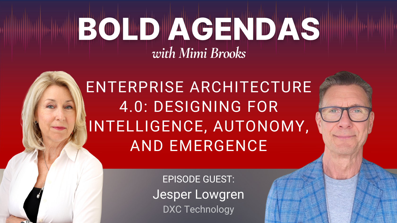 Bold Agendas with Mimi Brooks, ft. Jesper Lowgren - Enterprise Architecture 4.0