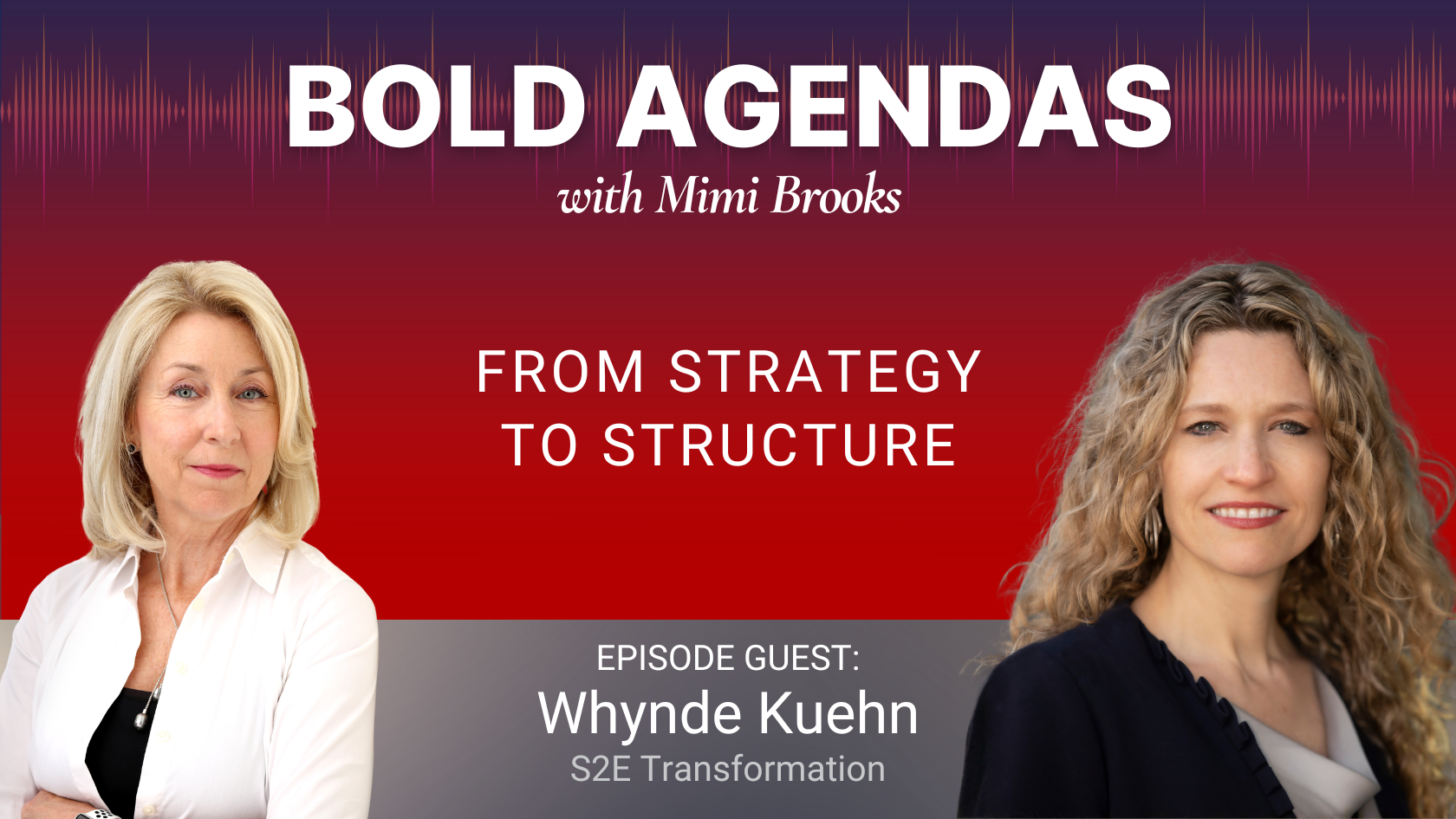 Bold Agendas with Mimi Brooks: From Strategy to Structure with Whynde Kuehn